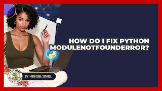 How Do I Fix Python ModuleNotFoundError? - Python Code School