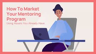 How To Market Your Mentoring Program With Assets You Already Have