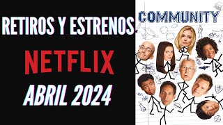 Recomendando retiros y estrenos de Netflix - Abril 2024
