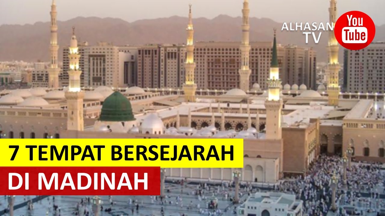 7 TEMPAT BERSEJARAH DI MADINAH YANG BIASA DIKUNJUNGI JAMAAH HAJI DAN ...