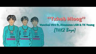 '' Txhob  Mloog '' - Vanchai VEU feat. Khamzon LOR \u0026 TK Young [THKZ Boys]