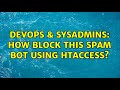 DevOps & SysAdmins: How block this spam bot using htaccess?