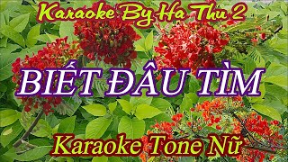 Karaoke Biết Đâu Tìm (ST: Hoàng Thi Thơ) | Tone Nữ | Karaoke By Ha Thu 2