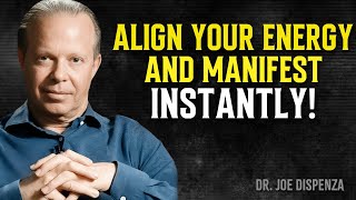 How to ALIGN Your ENERGY and Manifest INSTANTLY - Joe Dispenza Motivation