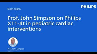 Pediatric Cardiologist, Prof John Simpson on Philips X11-4t in pediatric cardiac interventions