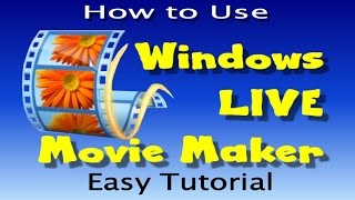 HOW TO USE WINDOWS LIVE MOVIE MAKER - EASY TUTORIAL