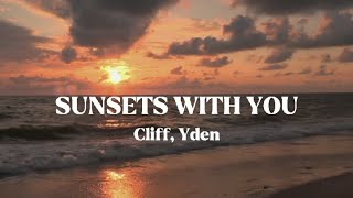 Cliff, Yden - Sunsets With You [Lyrics]