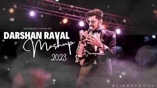 Darshan Raval Mashup 2023❤️ | love Mashup | (slowed+Reverb) #darshanraval