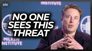 Elon Musk Names the Biggest Threat to Humanity That No One Is Talking About