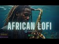 🌊 african lofi mix for meditation, study, sleep, focus