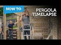 Timelapse of Pergola build