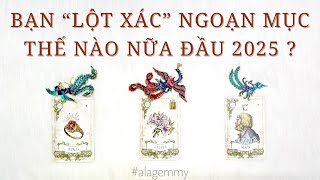 BẠN SẼ “LỘT XÁC” NGOẠN MỤC RA SAO NỮA ĐẦU NĂM 2025 ? 🦚⚡️✨🌟🐉🐲Tarot🕊️🦢