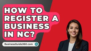 How To Register A Business In NC? - BusinessGuide360.com