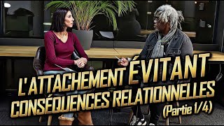 L'ATTACHEMENT ÉVITANT - CONSÉQUENCES RELATIONNELLES 1/4