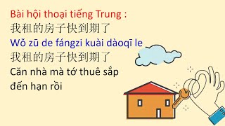 Hội thoại tiếng Trung giao tiếp 我租的房子快到期了 Nhà tớ thuê sắp đến hạn rồi