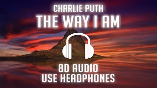 Charlie Puth - The Way I Am (8D AUDIO) 🎧