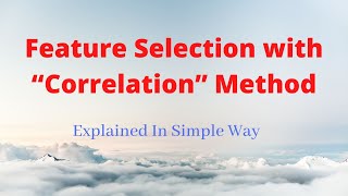 Lecture-46: Feature Selection with “Correlation” Method by Python
