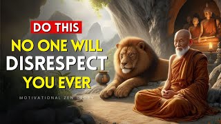 No One Will Disrespect You Ever | 13 Buddhist Lessons | Buddhism Zen Story