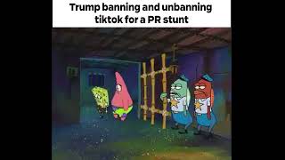 Trump banning and unbanning tiktok for a PR stunt