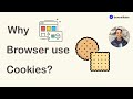 Why Browsers use Cookies?