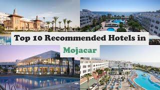 Top 10 Recommended Hotels In Mojacar | Top 10 Best 4 Star Hotels In Mojacar