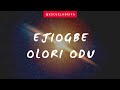 ÈJÌOGBÈ - OLÓRÍ ODÙ