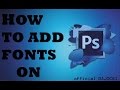 How to add fonts on Adobe Photoshop CS6 easily.