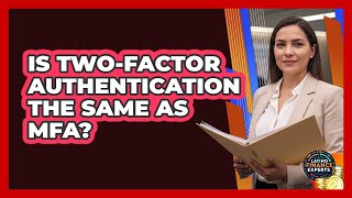 Is Two-Factor Authentication The Same As MFA?