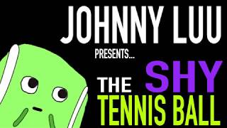 The Shy Tennis Ball (EPISODE 1 -- \