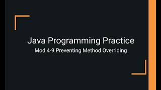 Java Practice Examples - Module 4-9 Preventing Method Overriding