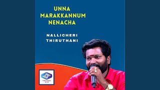 Unna Marakkannum Nenacha