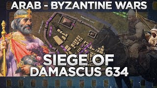 Siege of Damascus 634 - Arab - Byzantine Wars DOCUMENTARY