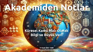 Akademiden Notlar 133: Küresel Kamu Malı Olarak Bilgi ve Büyük Veri