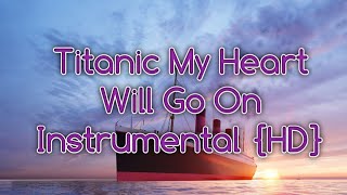 Titanic - My Heart Will Go On Instrumental Video {HD}