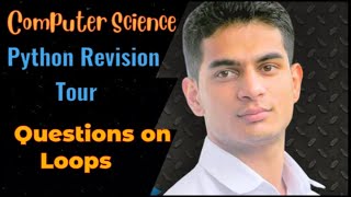 Python Revision Tour | Questions on Loops | Class 12 Computer Science with Python |Session-2024-25