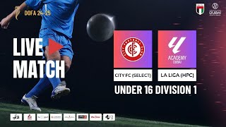 DOFA LEAGUE - U16-D1 - CITY FC (SELECT) vs LA LIGA (HPC)