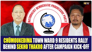 CHÜMOUKEDIMA TOWN WARD 9 RESIDENTS RALLY BEHIND SEKHO THAKRO AFTER CAMPAIGN KICK-OFF