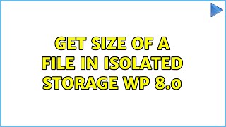 Get size of a file in Isolated Storage WP 8.0