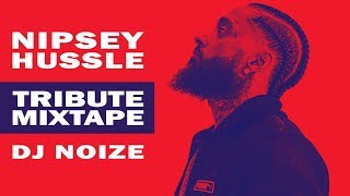 N I P S E Y  H U S S L E Tribute Mix by DJ Noize | A mixtape in honor of a young