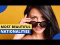 Most Beautiful Nationalities In The World