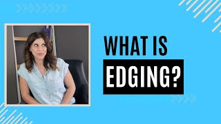 What is edging? How do you edge? | Sex Therapist Explains