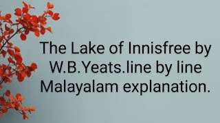 The Lake of Innisfree by W.B.Yeats.FYUGP.9 th STD NCERT. Malayalam explanation.