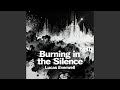Burning in the Silence