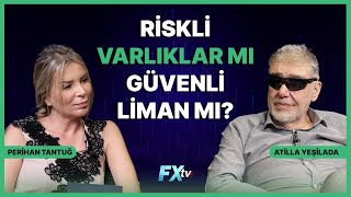 Riskli Varlıklar mı Güvenli Liman mı? | Piyasanın Efendisi | Atilla Yeşilada ve Perihan Tantuğ