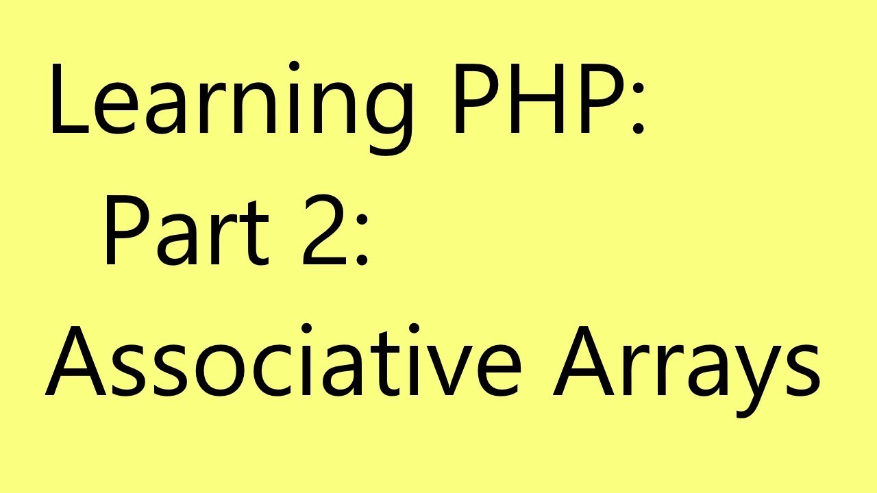 Learning PHP: Part 2: Associative Arrays - YouTube