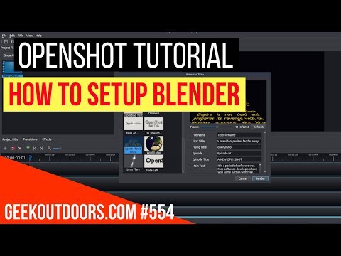 OPENSHOT TUTORIAL: How to Set Up Blender in Openshot Geekoutdoors.com EP554