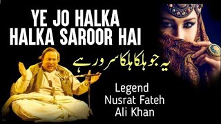 Ye Jo Halka Halka Saroor Hai | Qawali | Nusrat Fateh Ali Khan | Qawalies