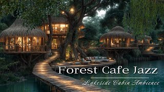 Forest Café Jazz – Cozy Lakeside Ambience for Relaxation, Study \u0026 Work