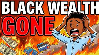 Why Black Wealth Keeps DISAPPEARING Every Generation
