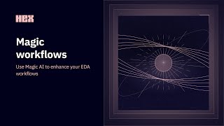Hex Magic: EDA workflows